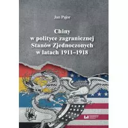 CHINY W POLITYCE ZAGRANICZNEJ STANÓW ZJEDNOCZONYCH W LATACH 1911-1918 Jan Pajor - Wydawnictwo Uniwersytetu Łódzkiego