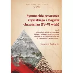 SYMMACHIA CESARSTWA RZYMSKIEGO Z BOGIEM CHRZEŚCIJAN(IV-VI WIEK) 2 Sławomir Bralewski - Wydawnictwo Uniwersytetu Łódzkiego