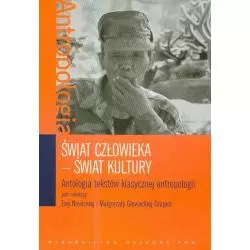 ŚWIAT CZŁOWIEKA - ŚWIAT KULTURY. ANTOLOGIA TEKSTÓW KLASYCZNEJ ANTROPOLOGII - PWN