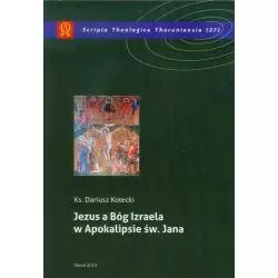 JEZUS A BÓG IZRAELA W APOKALIPSIE ŚW. JANA Dariusz Kotecki - Wydawnictwo Naukowe UMK