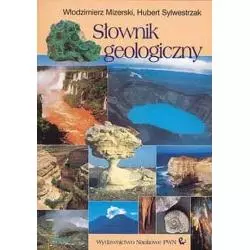 SŁOWNIK GEOLOGICZNY Włodzimierz Mizerski, Hubert Sylwestrzak - PWN