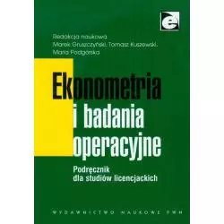 EKONOMETRIA I BADANIA OPERACYJNE. PODRĘCZNIK DLA STUDIÓW LICENCJACKICH - PWN