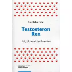 TESTOSTERON REX. MITY PŁCI, NAUKI I SPOŁECZEŃSTWA Cordelia Fine - Wydawnictwo Naukowe UMK