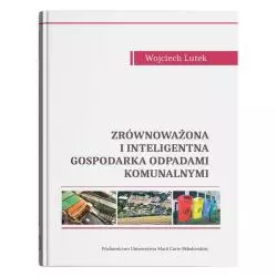 ZRÓWNOWAŻONA I INTELIGENTNA GOSPODARKA ODPADAMI KOMUNALNYMI Wojciech Lutek - UMCS