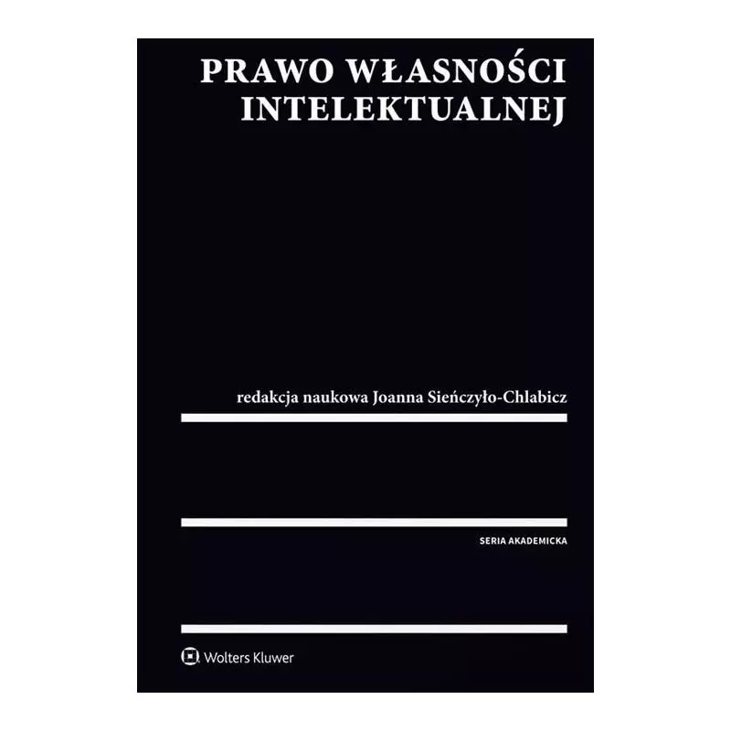 PRAWO WŁASNOŚCI INTELEKTUALNEJ Monika Nowikowska - Wolters Kluwer