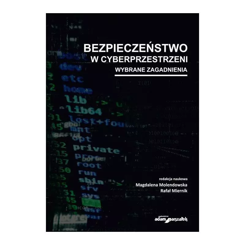 BEZPIECZEŃSTWO W CYBERPRZESTRZENI. WYBRANE ZAGADNIENIA - Adam Marszałek