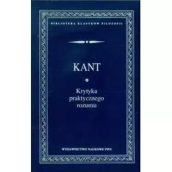 KRYTYKA PRAKTYCZNEGO ROZUMU Immanuel Kant - PWN