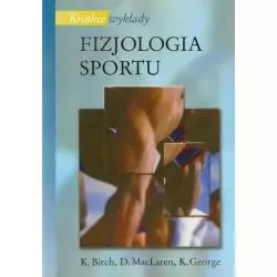 FIZJOLOGIA SPORTU K. Birch, D. MacLaren, K. George - PWN