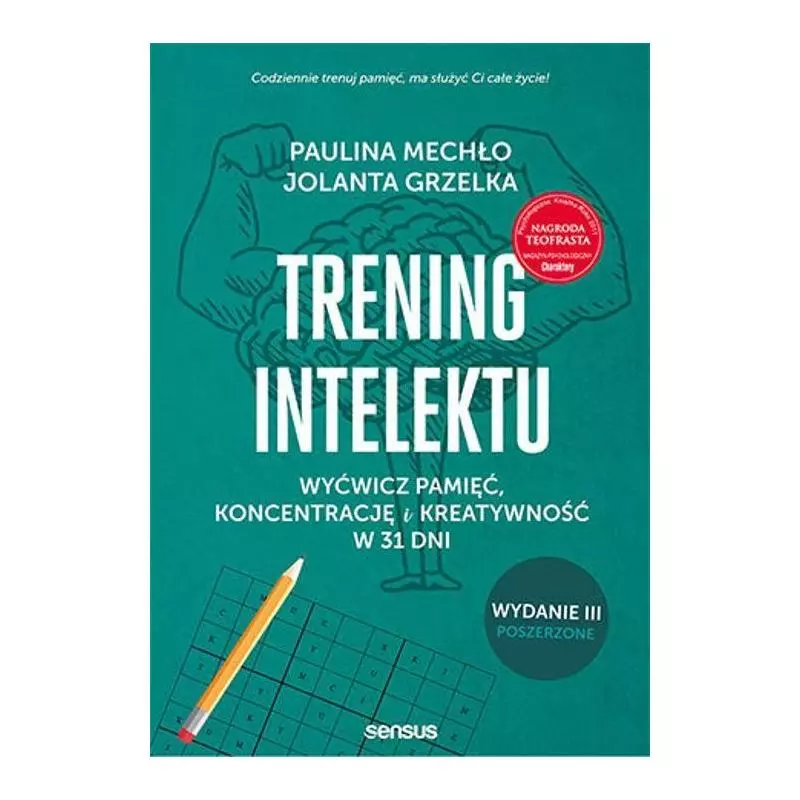 TRENING INTELEKTU. WYĆWICZ PAMIĘĆ, KONCENTRACJĘ I KREATYWNOŚĆ W 31 DNI Paulina Mechło, Jolanta Grzelka - Sensus