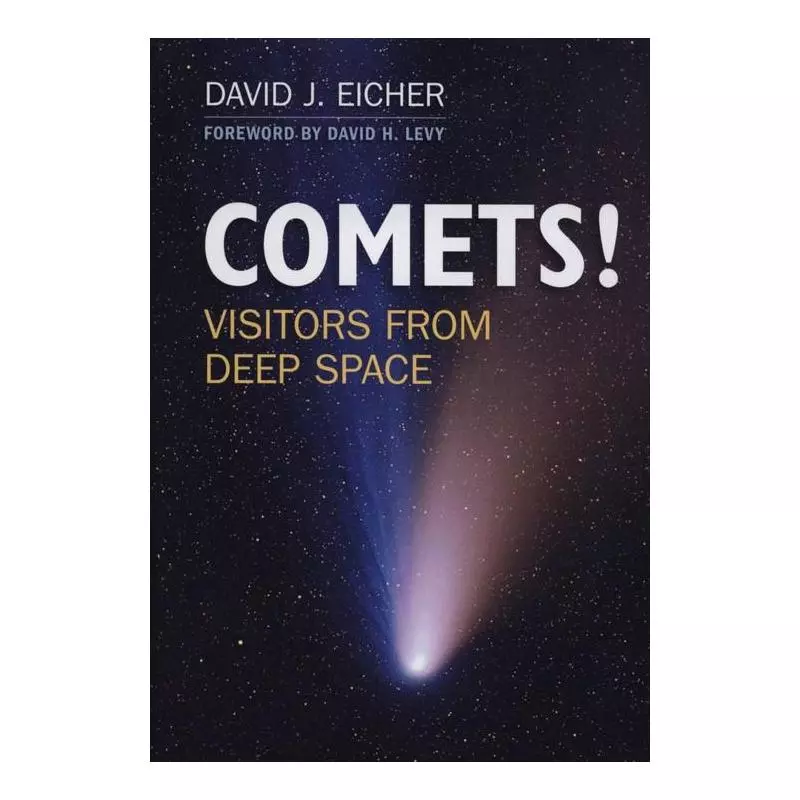COMETS! VISITORS FROM DEEP SPACE David Eicher - Cambridge University Press