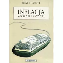 INFLACJA WRÓG PUBLICZNY NR 1 Henry Hazlitt - Fijorr Publishing