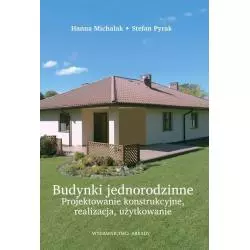 BUDYNKI JEDNORODZINNE. PROJEKTOWANIE KONSTRUKCYJNE, REALIZACJA, UŻYTKOWANIE Hanna Michalak, Stefan Pyrak - Arkady