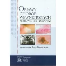 OBJAWY CHORÓB WEWNĘTRZNYCH PODRĘCZNIK DLA STUDENTÓW Anna Doboszyńska - Wydawnictwo Lekarskie PZWL