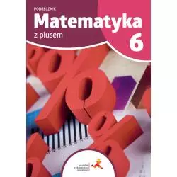 MATEMATYKA Z PLUSEM 6 PODRĘCZNIK Małgorzata Dobrowolska, Marcin Karpiński, Marta Jucewicz, Piotr Zarzycki - GWO
