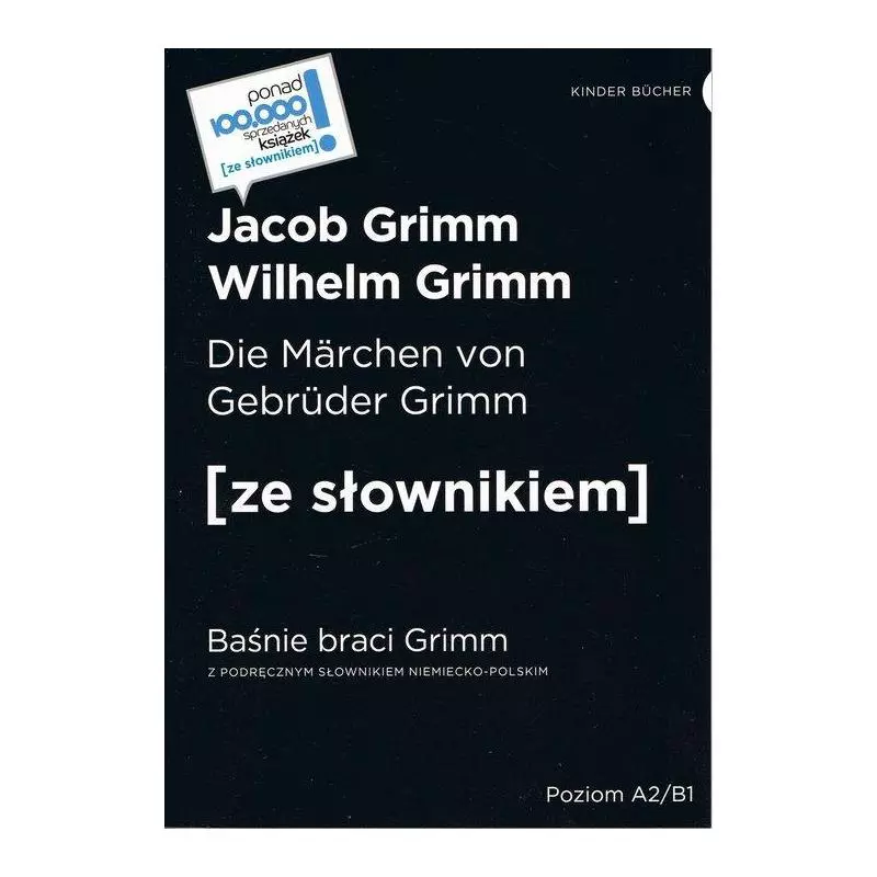 DIE MARCHEN VON GEBRUDER GRIMM - BAŚNIE BRACI GRIMM A2/B1 Jacob Grimm, Wilhelm Grimm - Ze Słownikiem