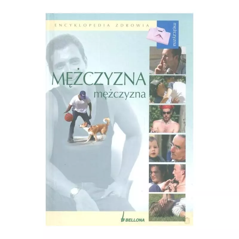 ENCYKLOPEDIA ZDROWIA MĘŻCZYZNA Sławomir Janeczek - Bellona ENCYKLOPEDIA ZDROWIA MĘŻCZYZNA Sławomir Janeczek - Bellona