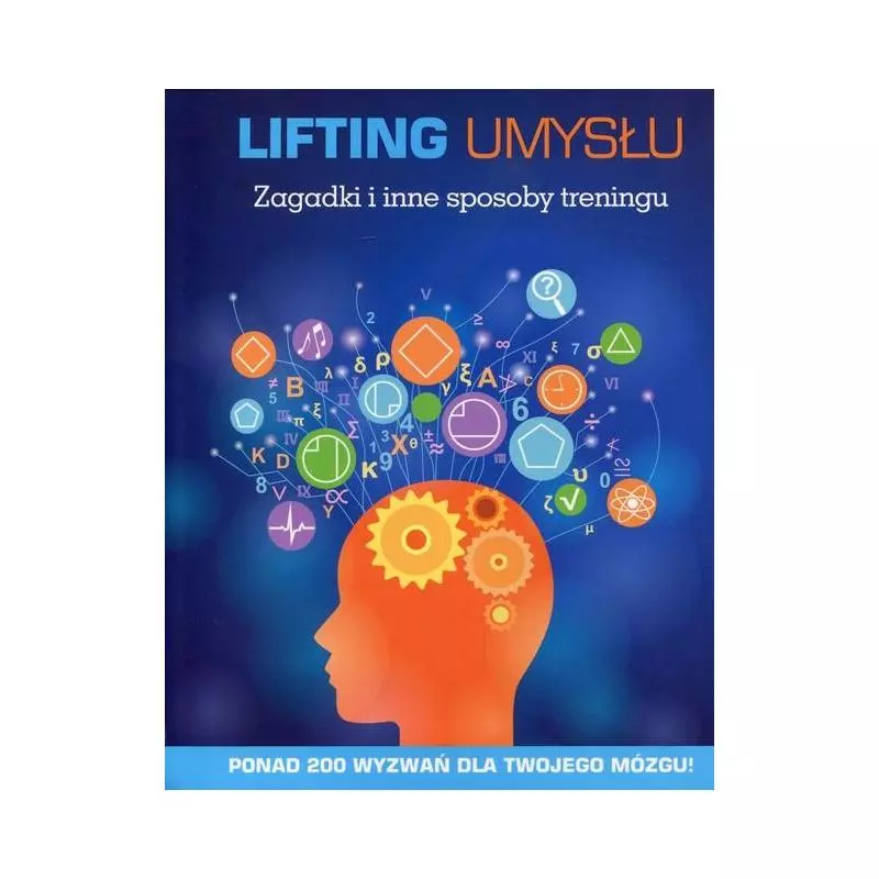 LIFTING UMYSŁU. ZAGADKI I INNE SPOSOBY TRENINGU Michael Powell - Olesiejuk