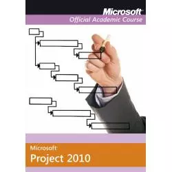MICROSOFT OFFICIAL ACADEMIC COURSE MICROSOFT PROJECT 2010 - APN Promise
