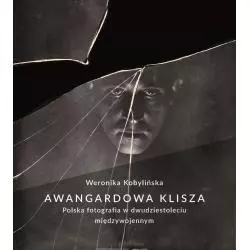 AWANGARDOWA KLISZA. POLSKA FOTOGRAFIA W DWUDZIESTOLECIU MIĘDZYWOJENNYM - Wydawnictwa Uniwersytetu Warszawskiego