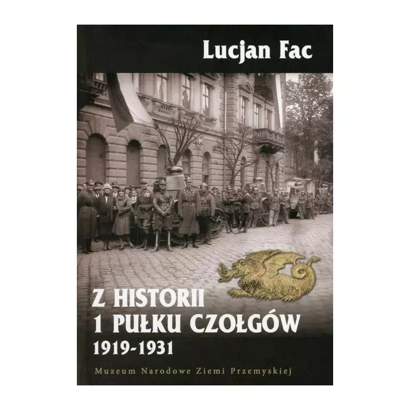 Z HISTORII 1 PUŁKU CZOŁGÓW 1919-1931 - Muzeum Narodowe Ziemi Przemyskiej