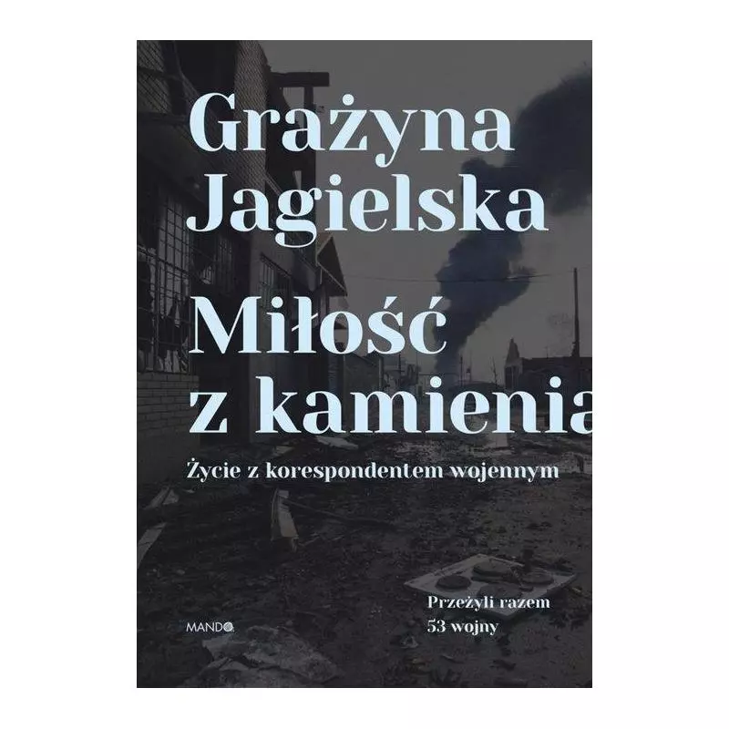 MIŁOŚĆ Z KAMIENIA. ŻYCIE Z KORESPONDENTEM WOJENNYM - WAM