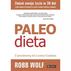 PALEO DIETA. ZRZUĆ KILOGRAMY, ZBUDUJ FORMĘ, POKONAJ CHOROBY - Publicat