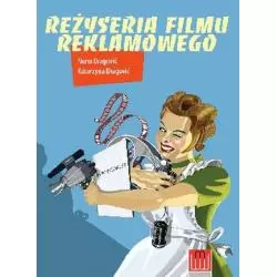 REŻYSERIA FILMU REKLAMOWEGO - Wydawnictwo Wojciech Marzec