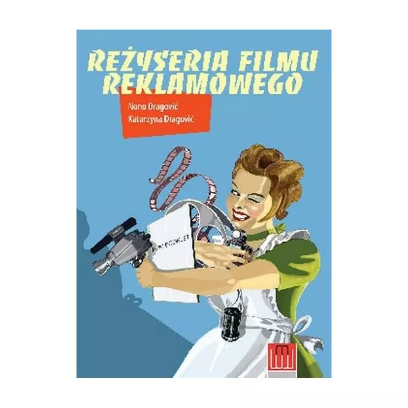 REŻYSERIA FILMU REKLAMOWEGO - Wydawnictwo Wojciech Marzec
