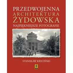 PRZEDWOJENNA ARCHITEKTURA ŻYDOWSKA. NAJPIĘKNIEJSZE FOTOGRAFIE - Wydawnictwo RM