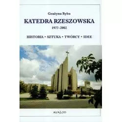 KATEDRA RZESZOWSKA 1977-2002. HISTORIA, SZTUKA, TWÓRCY, IDEE - Avalon