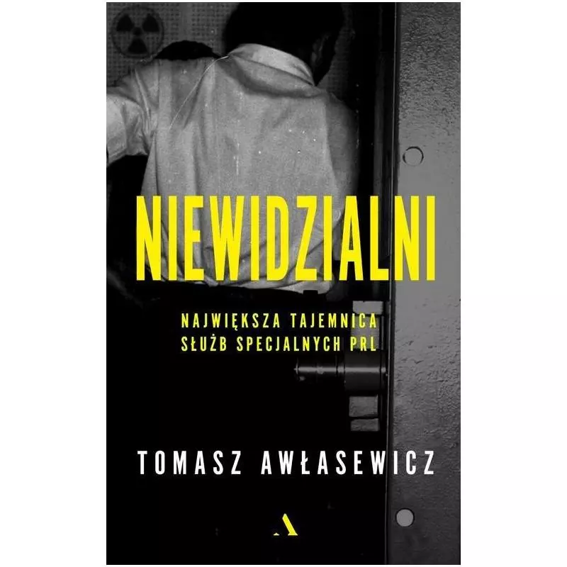 NIEWIDZIALNI NAJWIĘKSZA TAJEMNICA SŁUŻB SPECJALNYCH PRL - Agora