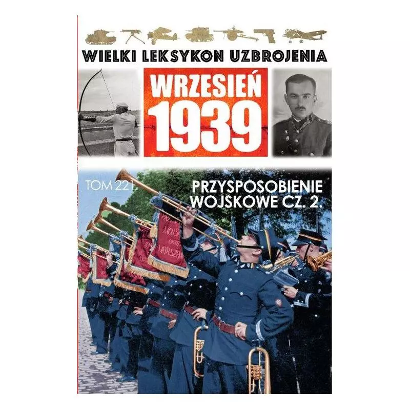 PRZYSPOSOBIENIE WOJSKOWE 2. WIELKI LEKSYKON UZBROJENIA WRZESIEŃ 1939 - Edipresse Polska
