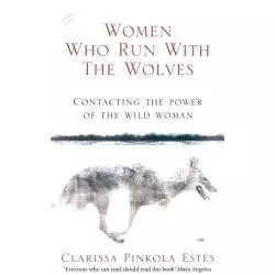WOMEN WHO RUN WITH THE WOLVES CONTACTING THE POWER OF THE WILD WOMAN - Rider