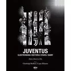 JUVENTUS. ILUSTROWANA HISTORIA STAREJ DAMY - Sine Qua Non