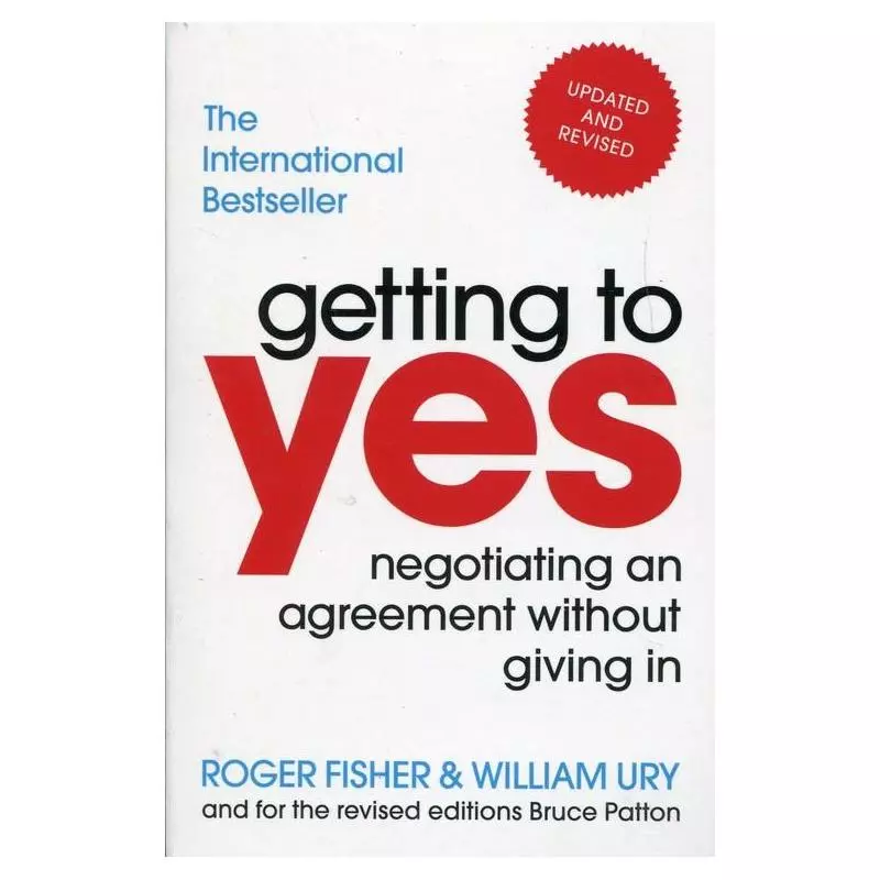 GETTING TO YES NEGOTIATING AN AGREEMENT WITHOUT GIVING IN - Random House