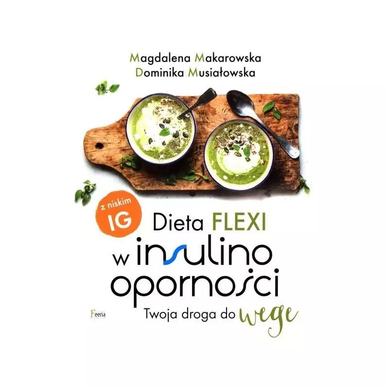 DIETA FLEXI W INSULINOOPORNOŚCI. TWOJA DROGA DO WEGE - Feeria