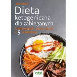 DIETA KETOGENICZNA DLA ZABIEGANYCH. UZDRAWIAJĄCE I PROSTE DANIA Z 5 SKŁADNIKÓW - Vital