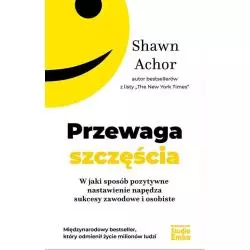 PRZEWAGA SZCZĘŚCIA. W JAKI SPOSÓB POZYTYWNE NASTAWIENIE NAPĘDZA SUKCESY ZAWODOWE I OSOBISTE - Studio Emka