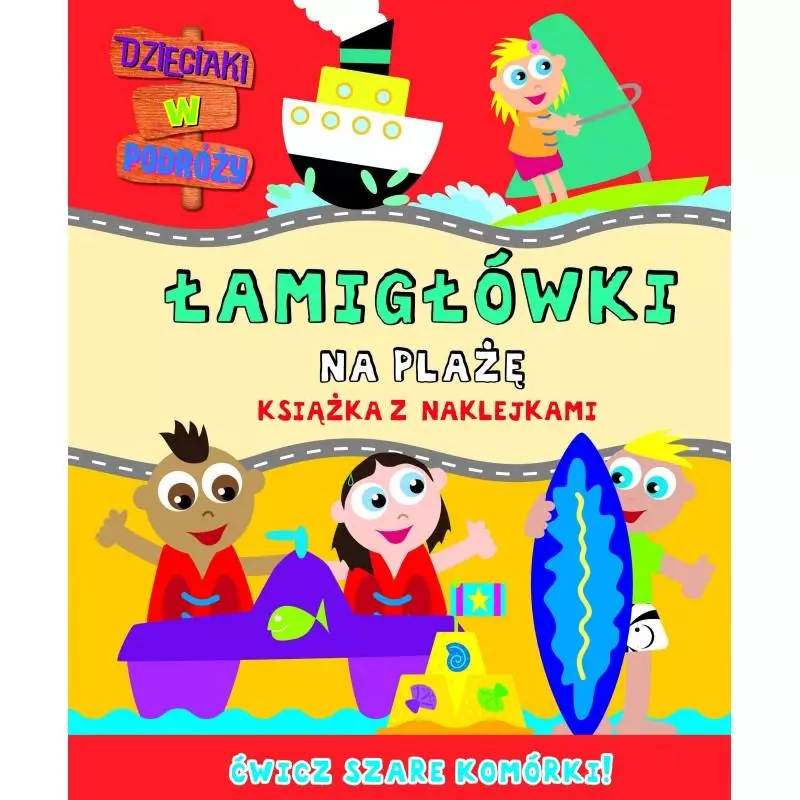 DZIECIAKI W PODRÓŻY. ŁAMIGŁÓWKI NA PLAŻĘ - Olesiejuk