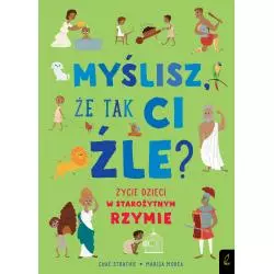 MYŚLISZ ŻE TAK CI ŹLE? ŻYCIE DZIECI W STAROŻYTNYM RZYMIE - Wilga