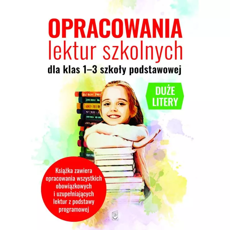 OPRACOWANIA LEKTUR SZKOLNYCH DLA KLAS 1-3 SZKOŁY PODSTAWOWEJ - SBM