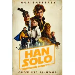 HAN SOLO GWIEZDNE WOJNY. OPOWIEŚĆ FILMOWA - Olesiejuk