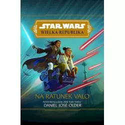 NA RATUNEK VALO. STAR WARS WIELKA REPUBLIKA - Olesiejuk