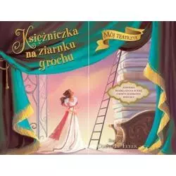 KSIĘŻNICZKA NA ZIARNKU GROCHU. MÓJ TEATRZYK - Olesiejuk