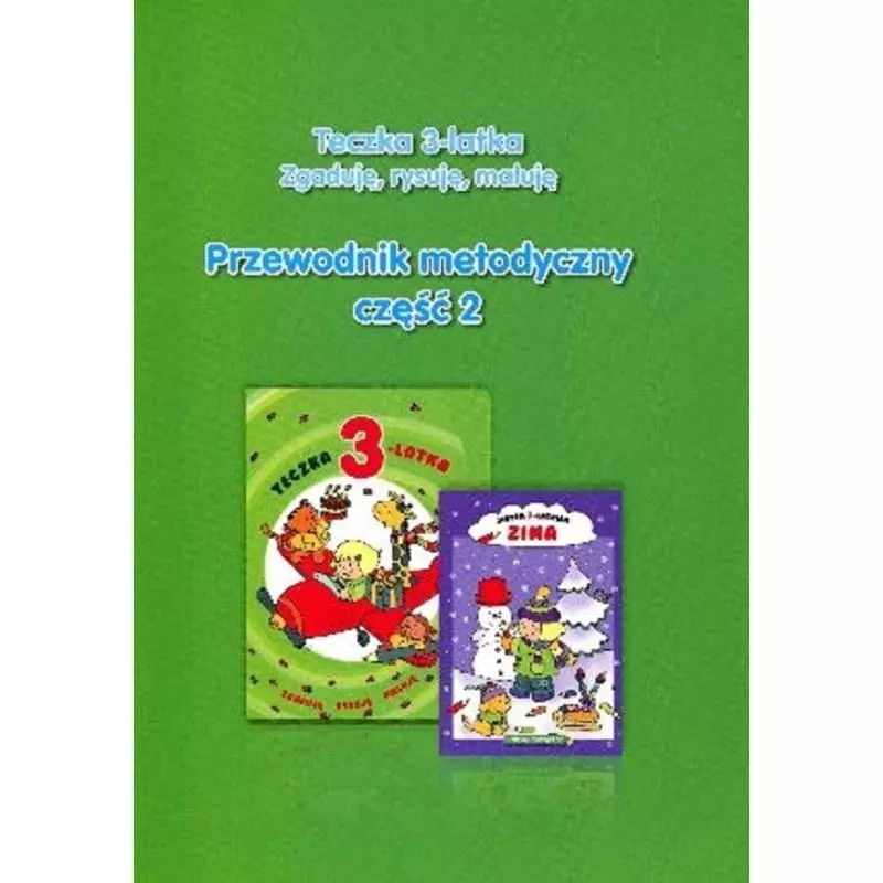 TECZKA 3-LATKA. ZGADUJE, RYSUJĘ, MALUJĘ. PRZEWODNIK METODYCZNY 2 - Olesiejuk