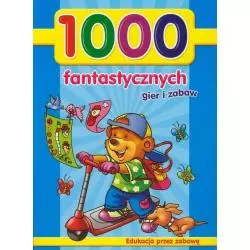 1000 FANTASTYCZNYCH GIER I ZABAW - Olesiejuk