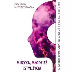 MUZYKA, MŁODZIEŻ I STYL ŻYCIA - Warszawskie Wydawnictwo Socjologiczne