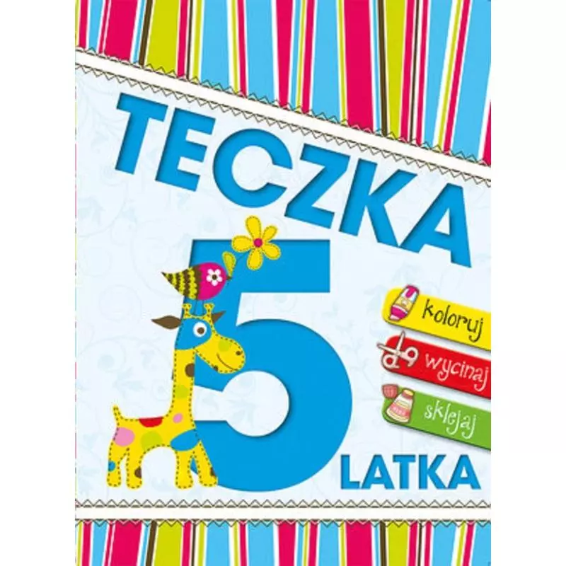 TECZKA 5-LATKA. KOLORUJ, WYCINAJ, SKLEJAJ - Olesiejuk