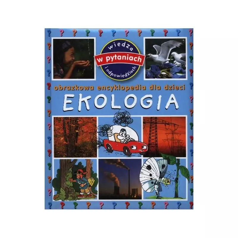 EKOLOGIA. OBRAZKOWA ENCYKLOPEDIA DLA DZIECI - Olesiejuk