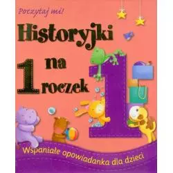 HISTORYJKI NA 1 ROCZEK. WSPANIAŁE OPOWIADANKA DLA DZIECI - Olesiejuk